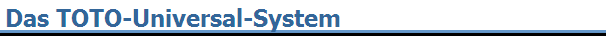 Das TOTO-Universal-System